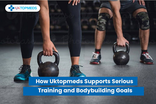How Uktopmeds Supports Serious Training and Bodybuilding Goals